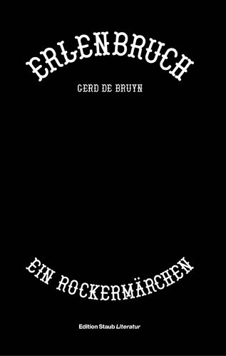 Gerd de Bruyn, Erlenbruch - Ein Rockermärchen