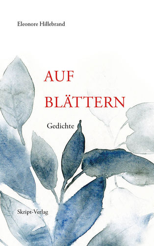 Eleonore Hillebrand: AUF BLÄTTERN - Gedichte