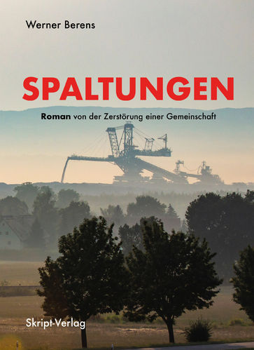 Werner Berens: Spaltungen - Roman von der Zerstörung einer Gemeinschaft